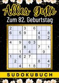 82 Geburtstag Geschenk | Alles Gute zum 82. Geburtstag - Sudoku Cover des Buches 82 Geburtstag Geschenk | Alles Gute zum 82. Geburtstag - Sudoku (ISBN: 9783347963337)