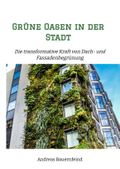 Grüne Oasen in der Stadt Cover des Buches Grüne Oasen in der Stadt (ISBN: 9783347965713)