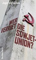 Wer verriet die Sowjetunion? Cover des Buches Wer verriet die Sowjetunion? (ISBN: 9783360021533)
