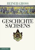 Geschichte Sachsens Cover des Buches Geschichte Sachsens (ISBN: 9783361006744)
