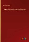 Die Ketzergeschichte des Urchristentums Cover des Buches Die Ketzergeschichte des Urchristentums (ISBN: 9783368484507)