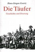 Die Täufer. Geschichte und Deutung Cover des Buches Die Täufer. Geschichte und Deutung (ISBN: 9783374000128)