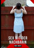 Sex mit der Nachbarin Cover des Buches Sex mit der Nachbarin (ISBN: 9783384218452)