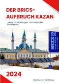 Der BRICS-Aufbruch Kazan 2024 Cover des Buches Der BRICS-Aufbruch Kazan 2024 (ISBN: 9783384399007)