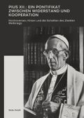 Pius XII.: Ein Pontifikat zwischen Widerstand und Kooperation Cover des Buches Pius XII.: Ein Pontifikat zwischen Widerstand und Kooperation (ISBN: 9783384459435)