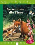 So wohnen die Tiere: Mein erstes Bilderwissen Cover des Buches So wohnen die Tiere: Mein erstes Bilderwissen (ISBN: 9783401081595)