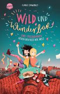 Wild und wunderbar (1). Zwei Freundinnen gegen den Rest der Welt Cover des Buches Wild und wunderbar (1). Zwei Freundinnen gegen den Rest der Welt (ISBN: 9783401512099)