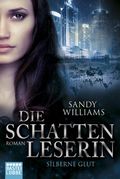 Die Schattenleserin - Silberne Glut Cover des Buches Die Schattenleserin - Silberne Glut (ISBN: 9783404170135)