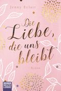 Die Liebe, die uns bleibt Cover des Buches Die Liebe, die uns bleibt (ISBN: 9783404175321)