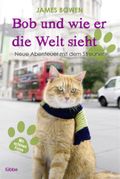 Bob und wie er die Welt sieht Cover des Buches Bob und wie er die Welt sieht (ISBN: 9783404608027)