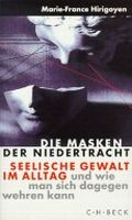 Die Masken der Niedertracht - Seelische Gewalt im Alltag und wie man sich dagegen wehren kann Cover des Buches Die Masken der Niedertracht - Seelische Gewalt im Alltag und wie man sich dagegen wehren kann (ISBN: 9783406454035)