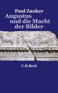Augustus und die Macht der Bilder Cover des Buches Augustus und die Macht der Bilder (ISBN: 9783406799600)