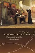 Kirche und Ketzer: Wege und Abwege des Christentums Cover des Buches Kirche und Ketzer: Wege und Abwege des Christentums (ISBN: 9783412204655)