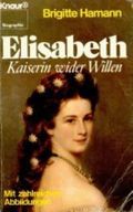 Elisabeth: Kaiserin wider Willen (Knaur Taschenbücher. Biographien) Cover des Buches Elisabeth: Kaiserin wider Willen (Knaur Taschenbücher. Biographien) (ISBN: 9783426023143)