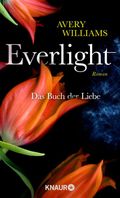 Everlight - Das Buch der Liebe: Roman Cover des Buches Everlight - Das Buch der Liebe: Roman (ISBN: 9783426423202)