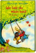 Wie lieb du mich hast Cover des Buches Wie lieb du mich hast (ISBN: 9783438045195)
