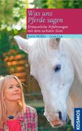 Was uns Pferde sagen: Erstaunliche Erfahrungen mit dem sechsten Sinn Cover des Buches Was uns Pferde sagen: Erstaunliche Erfahrungen mit dem sechsten Sinn (ISBN: 9783440113707)