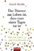 Das Dumme am Leben ist, dass man eines Tages tot ist Cover des Buches Das Dumme am Leben ist, dass man eines Tages tot ist (ISBN: 9783442156252)