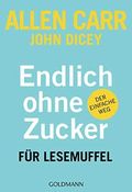 Endlich ohne Zucker! für Lesemuffel: Der einfache Weg Cover des Buches Endlich ohne Zucker! für Lesemuffel: Der einfache Weg (ISBN: 9783442178070)