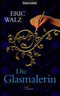 Die Glasmalerin Cover des Buches Die Glasmalerin (ISBN: 9783442379408)