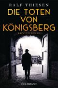 Die Toten von Königsberg Cover des Buches Die Toten von Königsberg (ISBN: 9783442492565)