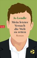 Mein letzter Versuch die Welt zu retten Cover des Buches Mein letzter Versuch die Welt zu retten (ISBN: 9783442742394)