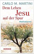 Dem Leben Jesu auf der Spur: Meditationen Cover des Buches Dem Leben Jesu auf der Spur: Meditationen (ISBN: 9783451376719)