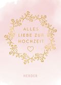 Alles Liebe zur Hochzeit Cover des Buches Alles Liebe zur Hochzeit (ISBN: 9783451381034)