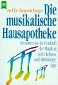 Die musikalische Hausapotheke Cover des Buches Die musikalische Hausapotheke (ISBN: 9783453077003)
