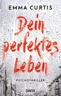 Dein perfektes Leben Cover des Buches Dein perfektes Leben (ISBN: 9783453359840)