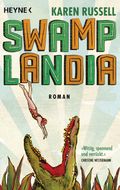 Swamplandia Cover des Buches Swamplandia (ISBN: 9783453409712)
