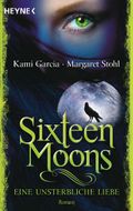 Sixteen Moons - Eine unsterbliche Liebe Cover des Buches Sixteen Moons - Eine unsterbliche Liebe (ISBN: 9783453529090)