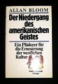 Der Niedergang des amerikanischen Geistes. Ein Plädoyer für die Erneuerung der westlichen Kultur Cover des Buches Der Niedergang des amerikanischen Geistes. Ein Plädoyer für die Erneuerung der westlichen Kultur (ISBN: 9783455082692)