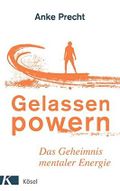 Gelassen powern: Das Geheimnis mentaler Energie Cover des Buches Gelassen powern: Das Geheimnis mentaler Energie (ISBN: 9783466346783)