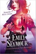 Emily Seymour: Totenbeschwörung für Anfänger Cover des Buches Emily Seymour: Totenbeschwörung für Anfänger (ISBN: 9783473402229)
