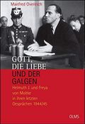 Gott, die Liebe und der Galgen: Helmuth J. und Freya von Moltke in ihren letzten Gesprächen 1944/45. Ein Essay. (Lebensberichte – Zeitgeschichte) Cover des Buches Gott, die Liebe und der Galgen: Helmuth J. und Freya von Moltke in ihren letzten Gesprächen 1944/45. Ein Essay. (Lebensberichte – Zeitgeschichte) (ISBN: 9783487085524)
