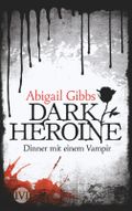 Dark Heroine - Dinner mit einem Vampir Cover des Buches Dark Heroine - Dinner mit einem Vampir (ISBN: 9783492702973)