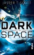 Dark Space - Die Menscheit ist verloren Cover des Buches Dark Space - Die Menscheit ist verloren (ISBN: 9783492704069)