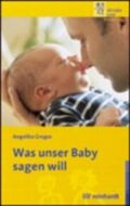 Was unser Baby sagen will Cover des Buches Was unser Baby sagen will (ISBN: 9783497019274)