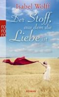 Der Stoff, aus dem die Liebe ist Cover des Buches Der Stoff, aus dem die Liebe ist (ISBN: 9783499252860)