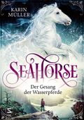 Seahorse - Der Gesang der Wasserpferde Cover des Buches Seahorse - Der Gesang der Wasserpferde (ISBN: null)