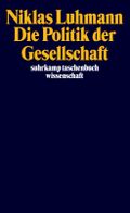 Die Politik der Gesellschaft Cover des Buches Die Politik der Gesellschaft (ISBN: 9783518291825)