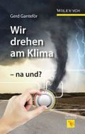 Wir drehen am Klima - na und? Cover des Buches Wir drehen am Klima - na und? (ISBN: 9783527337781)