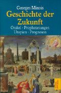 Geschichte der Zukunft: Orakel - Prophezeiungen - Utopien - Prognosen Cover des Buches Geschichte der Zukunft: Orakel - Prophezeiungen - Utopien - Prognosen (ISBN: 9783538070721)