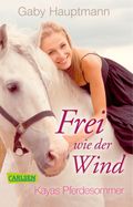 Frei wie der Wind 1: Kayas Pferdesommer Cover des Buches Frei wie der Wind 1: Kayas Pferdesommer (ISBN: 9783551316509)