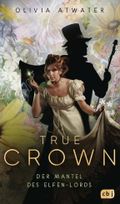 True Crown - Der Mantel des Elfen-Lords Cover des Buches True Crown - Der Mantel des Elfen-Lords (ISBN: 9783570166710)