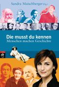 Die musst du kennen. Menschen machen Geschichte Cover des Buches Die musst du kennen. Menschen machen Geschichte (ISBN: 9783570400593)