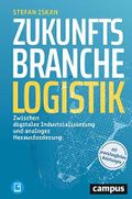 Zukunftsbranche Logistik: Zwischen digitaler Industrialisierung und analoger Herausforderung, plus E-Book inside (ePub, pdf) Cover des Buches Zukunftsbranche Logistik: Zwischen digitaler Industrialisierung und analoger Herausforderung, plus E-Book inside (ePub, pdf) (ISBN: 9783593513713)