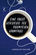 Eine kurze Geschichte der böhmischen Raumfahrt Cover des Buches Eine kurze Geschichte der böhmischen Raumfahrt (ISBN: 9783608503777)
