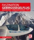 Faszination Gebirgssegelflug Cover des Buches Faszination Gebirgssegelflug (ISBN: 9783613041912)